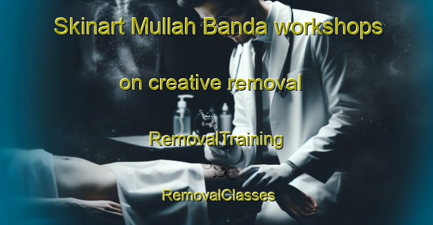 Skinart Mullah Banda workshops on creative removal | RemovalTraining | RemovalClasses | SkinartTraining-Pakistan