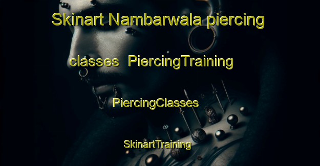 Skinart Nambarwala piercing classes | PiercingTraining | PiercingClasses | SkinartTraining-Pakistan