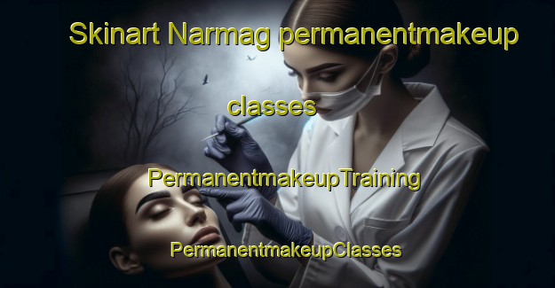 Skinart Narmag permanentmakeup classes | PermanentmakeupTraining | PermanentmakeupClasses | SkinartTraining-Pakistan