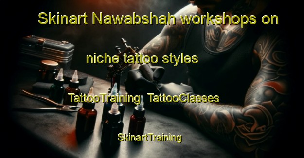 Skinart Nawabshah workshops on niche tattoo styles | TattooTraining | TattooClasses | SkinartTraining-Pakistan