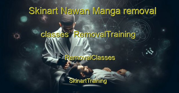Skinart Nawan Manga removal classes | RemovalTraining | RemovalClasses | SkinartTraining-Pakistan