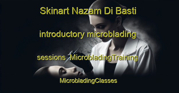 Skinart Nazam Di Basti introductory microblading sessions | MicrobladingTraining | MicrobladingClasses | SkinartTraining-Pakistan