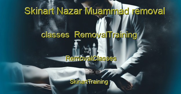 Skinart Nazar Muammad removal classes | RemovalTraining | RemovalClasses | SkinartTraining-Pakistan
