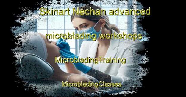 Skinart Nechan advanced microblading workshops | MicrobladingTraining | MicrobladingClasses | SkinartTraining-Pakistan