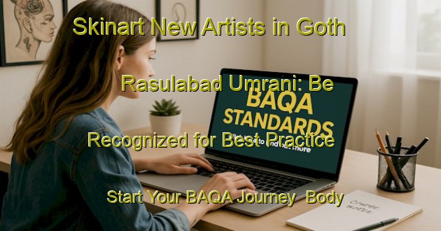 Skinart New Artists in Goth Rasulabad Umrani: Be Recognized for Best Practice - Start Your BAQA Journey | Body Art Qualification Authority | BAQA-Pakistan