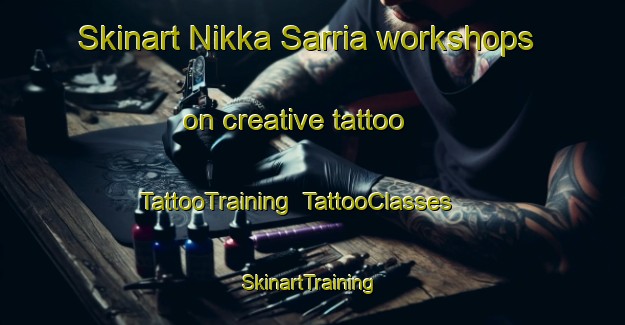 Skinart Nikka Sarria workshops on creative tattoo | TattooTraining | TattooClasses | SkinartTraining-Pakistan