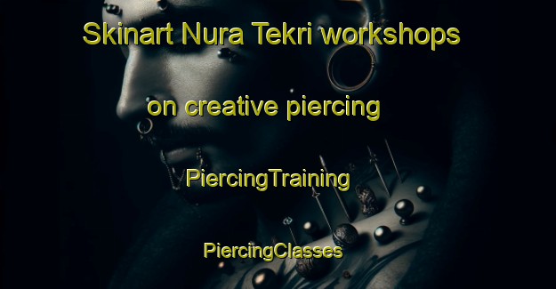 Skinart Nura Tekri workshops on creative piercing | PiercingTraining | PiercingClasses | SkinartTraining-Pakistan