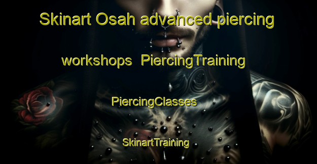 Skinart Osah advanced piercing workshops | PiercingTraining | PiercingClasses | SkinartTraining-Pakistan