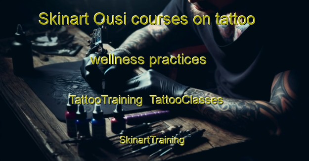 Skinart Ousi courses on tattoo wellness practices | TattooTraining | TattooClasses | SkinartTraining-Pakistan