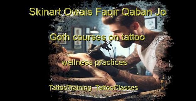 Skinart Owais Faqir Qaban Jo Goth courses on tattoo wellness practices | TattooTraining | TattooClasses | SkinartTraining-Pakistan