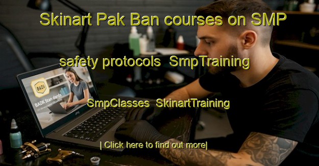 Skinart Pak Ban courses on SMP safety protocols | SmpTraining | SmpClasses | SkinartTraining-Pakistan