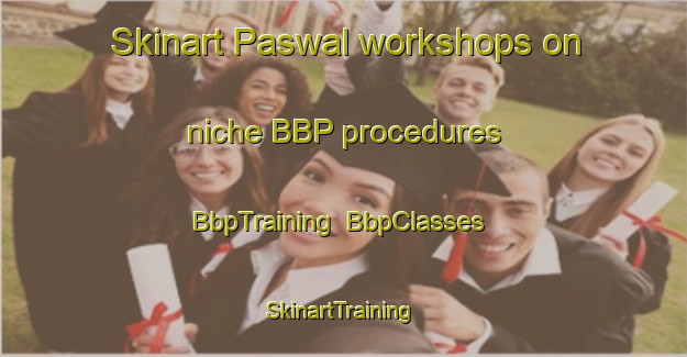 Skinart Paswal workshops on niche BBP procedures | BbpTraining | BbpClasses | SkinartTraining-Pakistan