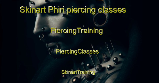 Skinart Phiri piercing classes | PiercingTraining | PiercingClasses | SkinartTraining-Pakistan