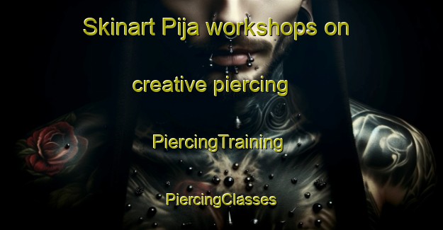 Skinart Pija workshops on creative piercing | #PiercingTraining #PiercingClasses #SkinartTraining-Pakistan