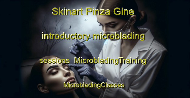 Skinart Pinza Gine introductory microblading sessions | MicrobladingTraining | MicrobladingClasses | SkinartTraining-Pakistan