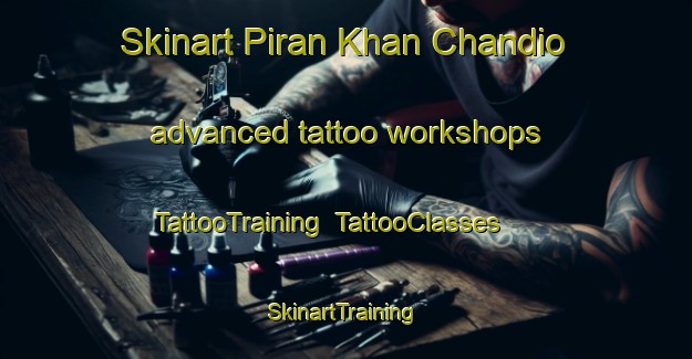 Skinart Piran Khan Chandio advanced tattoo workshops | TattooTraining | TattooClasses | SkinartTraining-Pakistan