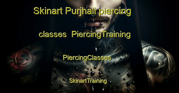 Skinart Purjhali piercing classes | PiercingTraining | PiercingClasses | SkinartTraining-Pakistan
