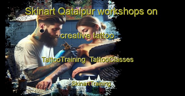 Skinart Qatalpur workshops on creative tattoo | TattooTraining | TattooClasses | SkinartTraining-Pakistan