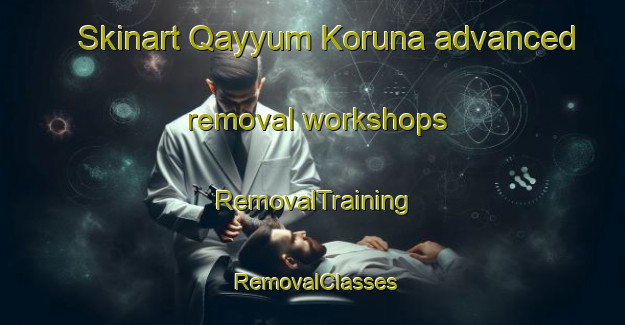Skinart Qayyum Koruna advanced removal workshops | RemovalTraining | RemovalClasses | SkinartTraining-Pakistan