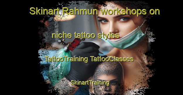 Skinart Rahmun workshops on niche tattoo styles | #TattooTraining #TattooClasses #SkinartTraining-Pakistan