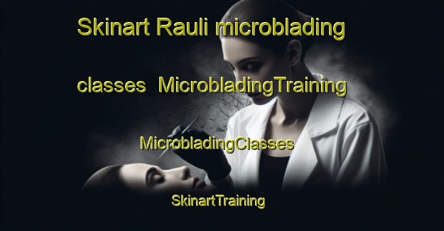 Skinart Rauli microblading classes | MicrobladingTraining | MicrobladingClasses | SkinartTraining-Pakistan