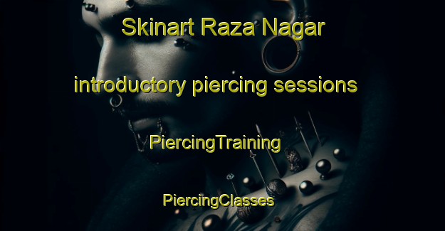 Skinart Raza Nagar introductory piercing sessions | PiercingTraining | PiercingClasses | SkinartTraining-Pakistan