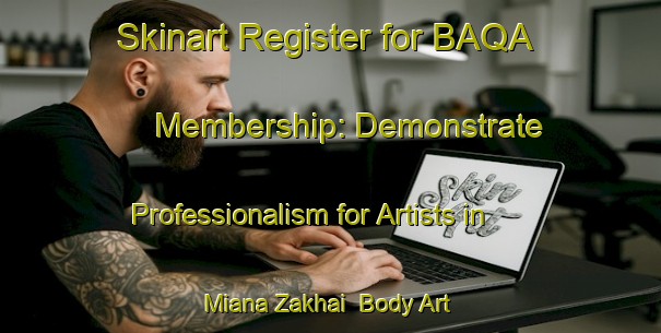 Skinart Register for BAQA Membership: Demonstrate Professionalism for Artists in Miana Zakhai | Body Art Qualification Authority | BAQA-Pakistan