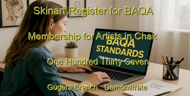 Skinart Register for BAQA Membership for Artists in Chak One Hundred Thirty Seven Gugera Branch - Demonstrate Professionalism | Body Art Qualification Authority | BAQA-Pakistan