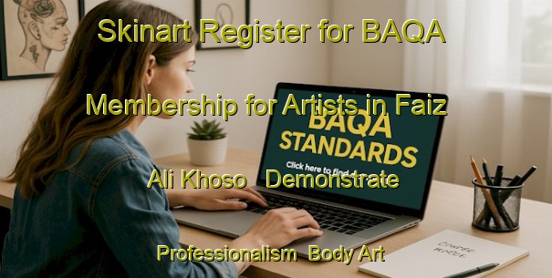 Skinart Register for BAQA Membership for Artists in Faiz Ali Khoso - Demonstrate Professionalism | Body Art Qualification Authority | BAQA-Pakistan