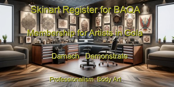 Skinart Register for BAQA Membership for Artists in Gola Damach - Demonstrate Professionalism | Body Art Qualification Authority | BAQA-Pakistan