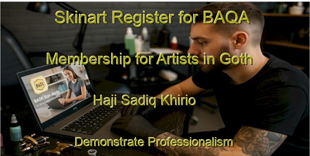 Skinart Register for BAQA Membership for Artists in Goth Haji Sadiq Khirio - Demonstrate Professionalism | Body Art Qualification Authority | BAQA-Pakistan