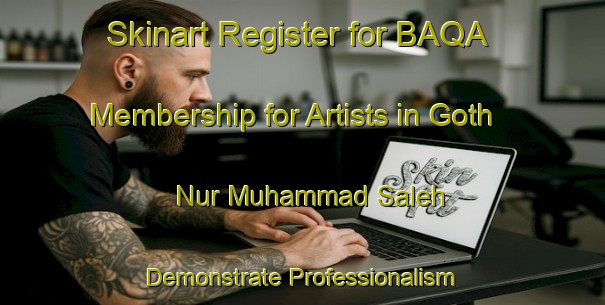 Skinart Register for BAQA Membership for Artists in Goth Nur Muhammad Saleh - Demonstrate Professionalism | Body Art Qualification Authority | BAQA-Pakistan