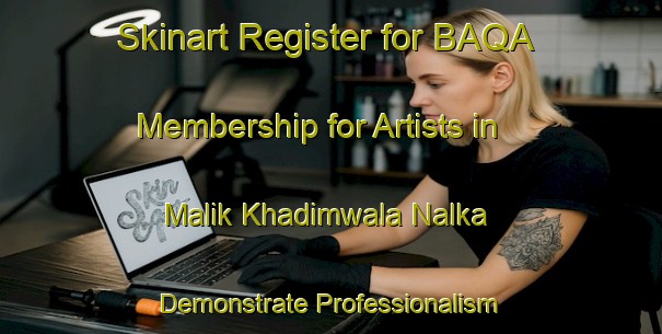 Skinart Register for BAQA Membership for Artists in Malik Khadimwala Nalka - Demonstrate Professionalism | Body Art Qualification Authority | BAQA-Pakistan