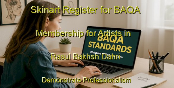 Skinart Register for BAQA Membership for Artists in Rasul Bakhsh Dahri - Demonstrate Professionalism | Body Art Qualification Authority | BAQA-Pakistan
