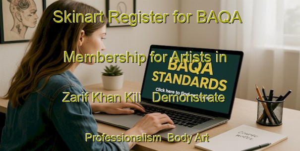 Skinart Register for BAQA Membership for Artists in Zarif Khan Kili - Demonstrate Professionalism | Body Art Qualification Authority | BAQA-Pakistan
