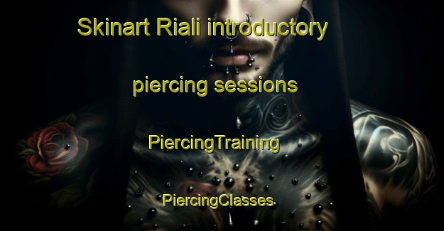 Skinart Riali introductory piercing sessions | PiercingTraining | PiercingClasses | SkinartTraining-Pakistan