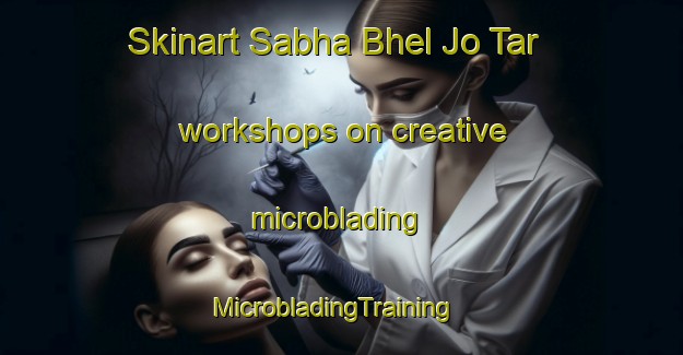 Skinart Sabha Bhel Jo Tar workshops on creative microblading | MicrobladingTraining | MicrobladingClasses | SkinartTraining-Pakistan