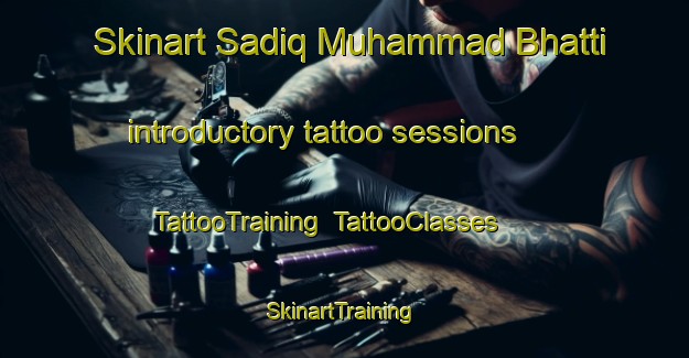 Skinart Sadiq Muhammad Bhatti introductory tattoo sessions | TattooTraining | TattooClasses | SkinartTraining-Pakistan
