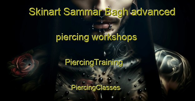 Skinart Sammar Bagh advanced piercing workshops | PiercingTraining | PiercingClasses | SkinartTraining-Pakistan
