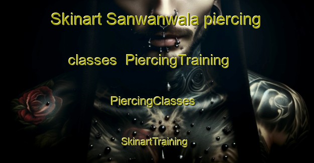 Skinart Sanwanwala piercing classes | PiercingTraining | PiercingClasses | SkinartTraining-Pakistan