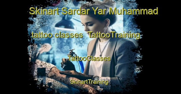 Skinart Sardar Yar Muhammad tattoo classes | TattooTraining | TattooClasses | SkinartTraining-Pakistan