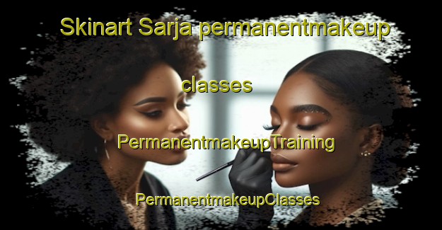 Skinart Sarja permanentmakeup classes | PermanentmakeupTraining | PermanentmakeupClasses | SkinartTraining-Pakistan