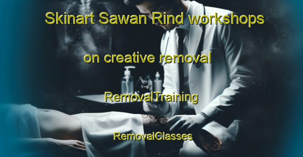 Skinart Sawan Rind workshops on creative removal | RemovalTraining | RemovalClasses | SkinartTraining-Pakistan
