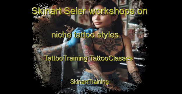 Skinart Seler workshops on niche tattoo styles | #TattooTraining #TattooClasses #SkinartTraining-Pakistan