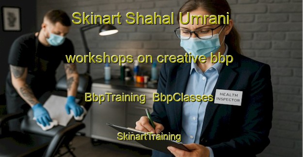 Skinart Shahal Umrani workshops on creative bbp | BbpTraining | BbpClasses | SkinartTraining-Pakistan