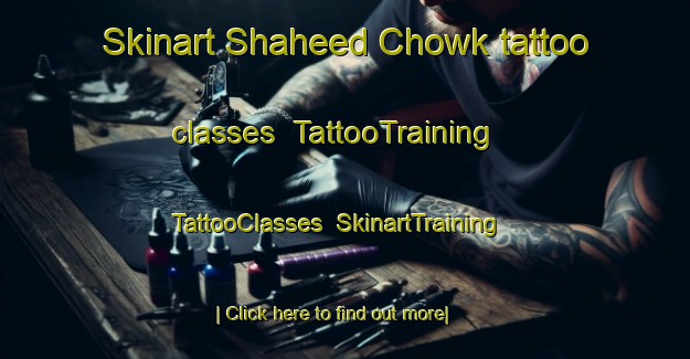 Skinart Shaheed Chowk tattoo classes | TattooTraining | TattooClasses | SkinartTraining-Pakistan