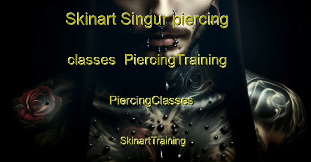 Skinart Singur piercing classes | PiercingTraining | PiercingClasses | SkinartTraining-Pakistan