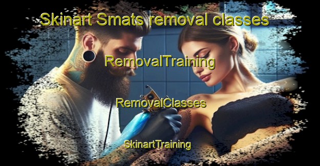 Skinart Smats removal classes | RemovalTraining | RemovalClasses | SkinartTraining-Pakistan