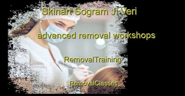 Skinart Sogram Ji Veri advanced removal workshops | RemovalTraining | RemovalClasses | SkinartTraining-Pakistan