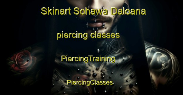 Skinart Sohawa Daloana piercing classes | PiercingTraining | PiercingClasses | SkinartTraining-Pakistan